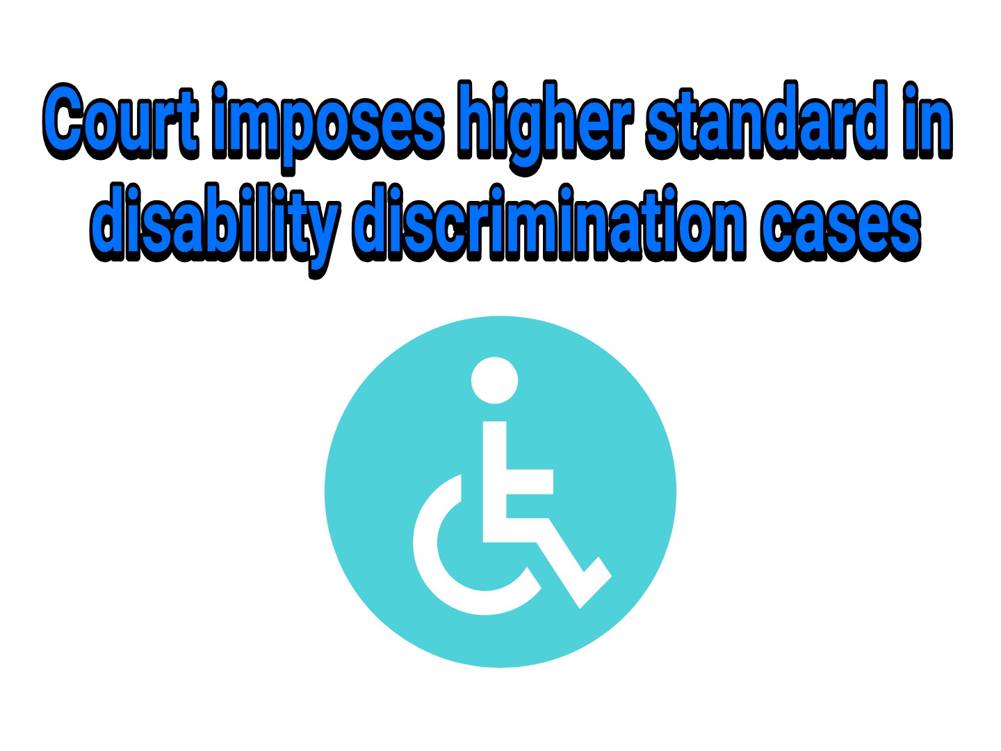 Heightened standard in disability discrimination cases