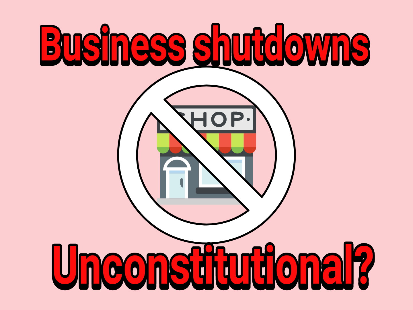 Are business shutdown orders unconstitutional?