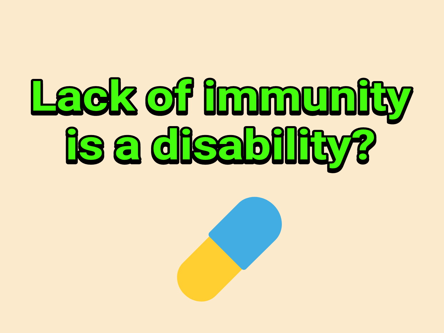 Lack of immunity is a disability?