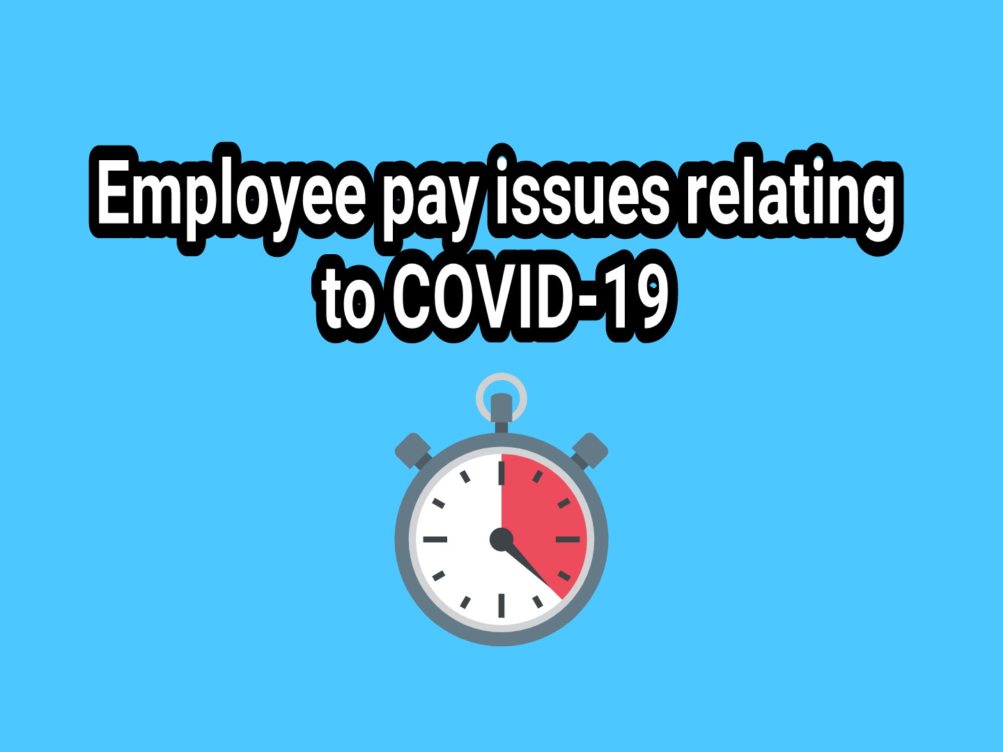 Employee pay issues relating to COVID-19