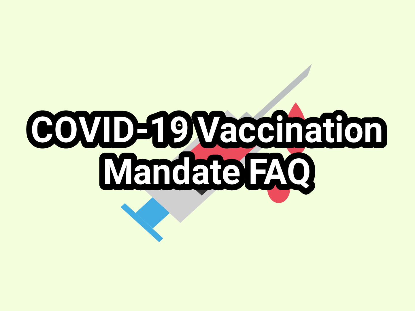 COVID-19 Vaccination Mandate FAQ